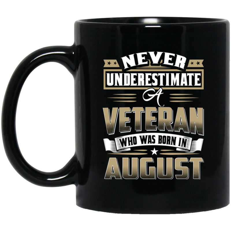 Veteran Coffee Mug Never Underestimate A Veteran Who Was Born In August 11oz - 15oz Black Mug CustomCat