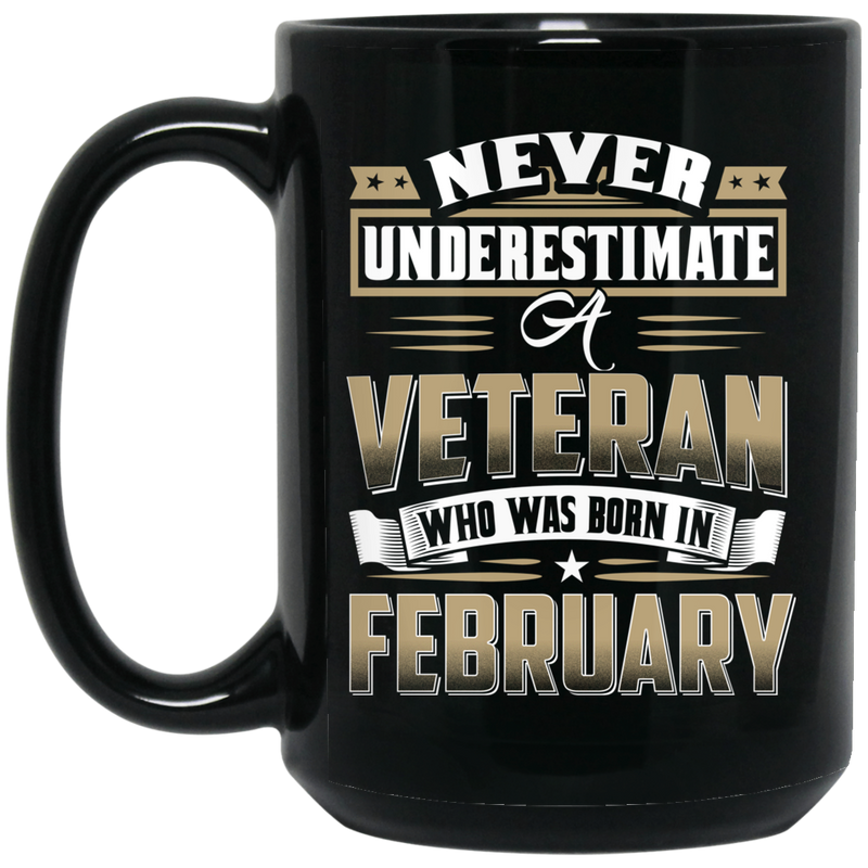 Veteran Coffee Mug Never Underestimate A Veteran Who Was Born In February 11oz - 15oz Black Mug CustomCat