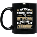 Veteran Coffee Mug Never Underestimate A Veteran Who Was Born In June 11oz - 15oz Black Mug CustomCat