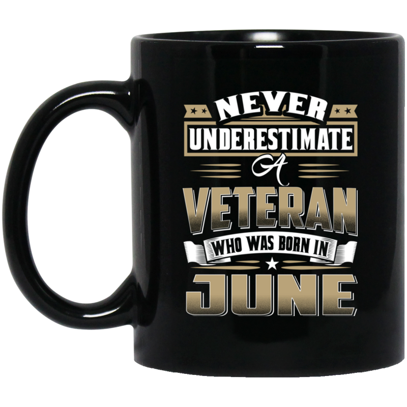 Veteran Coffee Mug Never Underestimate A Veteran Who Was Born In June 11oz - 15oz Black Mug CustomCat