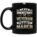 Veteran Coffee Mug Never Underestimate A Veteran Who Was Born In March 11oz - 15oz Black Mug CustomCat