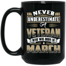 Veteran Coffee Mug Never Underestimate A Veteran Who Was Born In March 11oz - 15oz Black Mug CustomCat