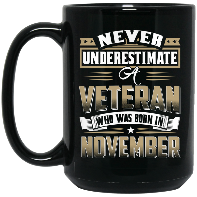 Veteran Coffee Mug Never Underestimate A Veteran Who Was Born In November 11oz - 15oz Black Mug CustomCat