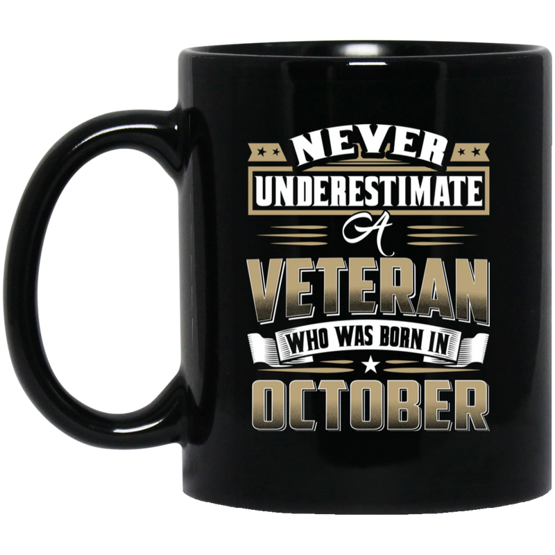 Veteran Coffee Mug Never Underestimate A Veteran Who Was Born In October 11oz - 15oz Black Mug CustomCat