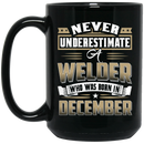 Veteran Coffee Mug Never Underestimate A Welder Who Was Born In December 11oz - 15oz Black Mug CustomCat