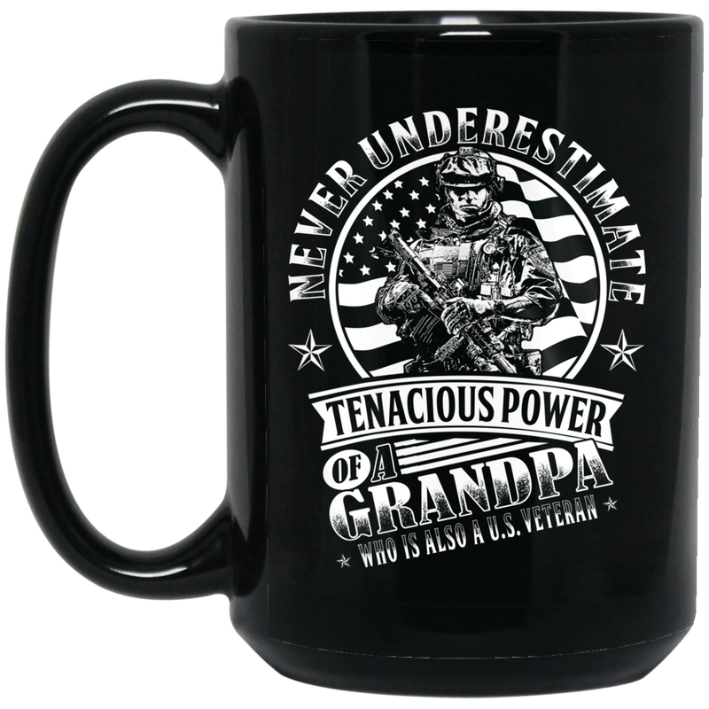Veteran Coffee Mug Never Underestimate Tenacious Power Of A Grandpa Who Is Also A Veteran 11oz - 15oz Black Mug CustomCat