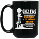 Veteran Coffee Mug Only Two Defining Forces Jesus Christ The American Veteran 11oz - 15oz Black Mug CustomCat