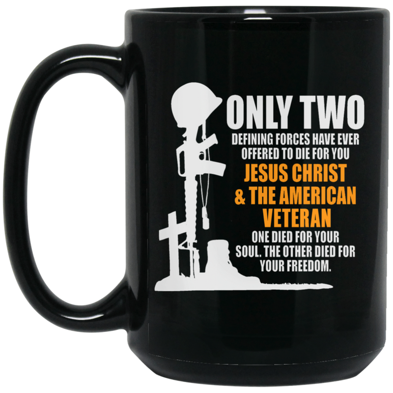 Veteran Coffee Mug Only Two Defining Forces Jesus Christ The American Veteran 11oz - 15oz Black Mug CustomCat