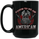 Veteran Coffee Mug Proud To Be An American 11oz - 15oz Black Mug CustomCat