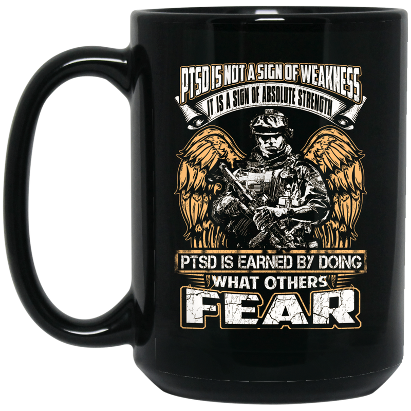 Veteran Coffee Mug PTSD Is Not A Sign Of Weakness It Is A Sign Of Absolute Strengh 11oz - 15oz Black Mug CustomCat