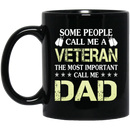 Veteran Coffee Mug Some People Call Me A Veteran The Most Important Call Me Dad 11oz - 15oz Black Mug CustomCat