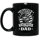 Veteran Coffee Mug Some People Call Me A Veteran The Most Important Call Me Dad 11oz - 15oz Black Mug CustomCat
