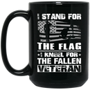 Veteran Coffee Mug Stand For The Flag Kneel For The Fallen Veteran 11oz - 15oz Black Mug CustomCat