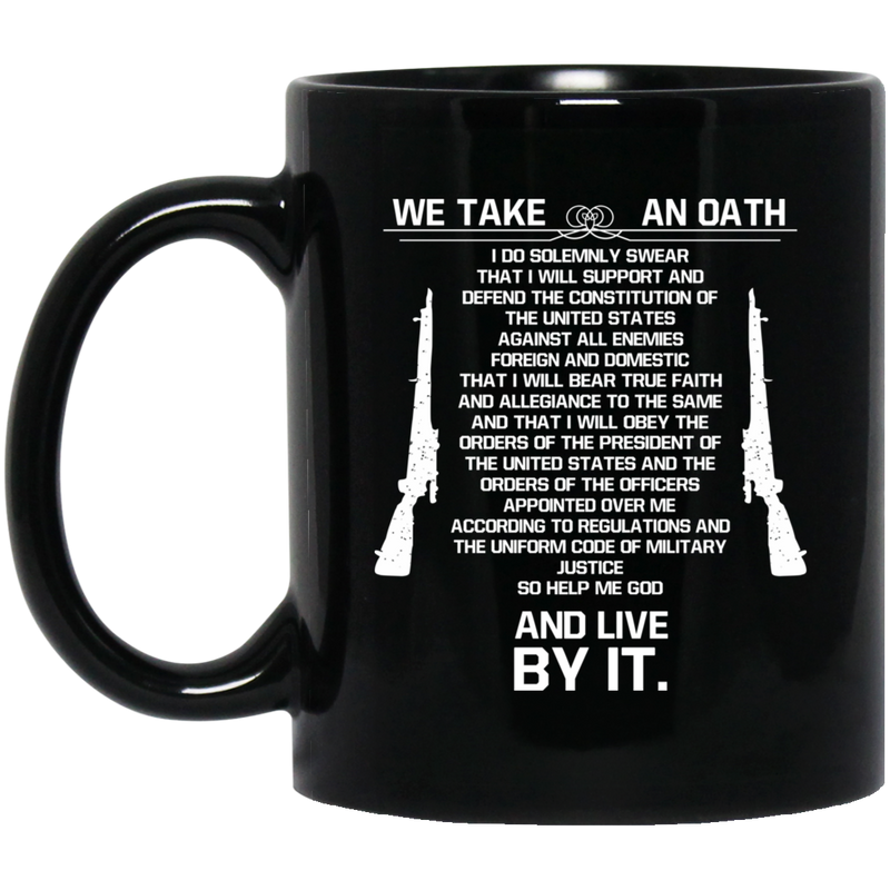 Veteran Coffee Mug Take An Oath Defend The Constitution Of The United States Live By It 11oz - 15oz Black Mug CustomCat
