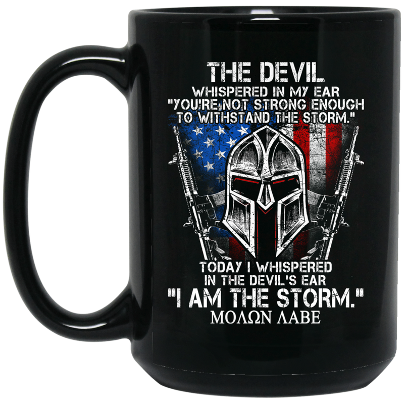 Veteran Coffee Mug The Devil Whispered You're Not Strong Enough I Am The Storm Moaon Aabe 11oz - 15oz Black Mug CustomCat