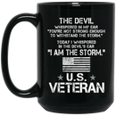 Veteran Coffee Mug The Devil Whispered You're Not Strong Enough I Am The Storm US Veteran 11oz - 15oz Black Mug CustomCat