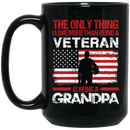 Veteran Coffee Mug The Only Thing I Love More Than Being A Veteran Is Being A Grandpa 11oz - 15oz Black Mug CustomCat