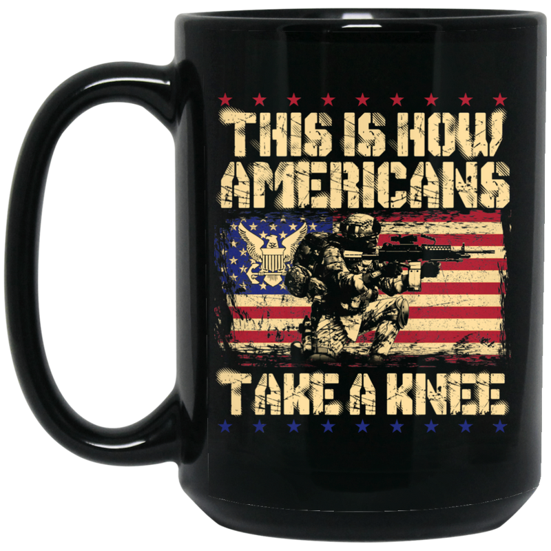 Veteran Coffee Mug This Is How Americans Take A Knee Army Veteran 11oz - 15oz Black Mug CustomCat