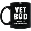 Veteran Coffee Mug Vet Bod Like Dad Bod But With More Knee Pain Veteran 11oz - 15oz Black Mug CustomCat
