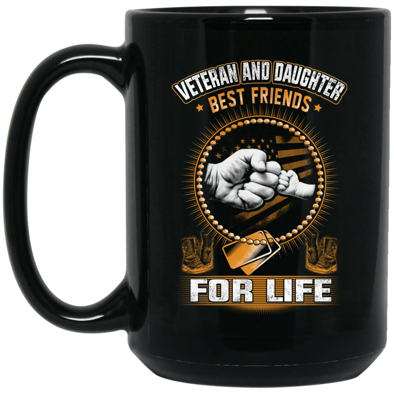 Veteran Coffee Mug Veteran And Daughter Best Friends For Life 11oz - 15oz Black Mug CustomCat