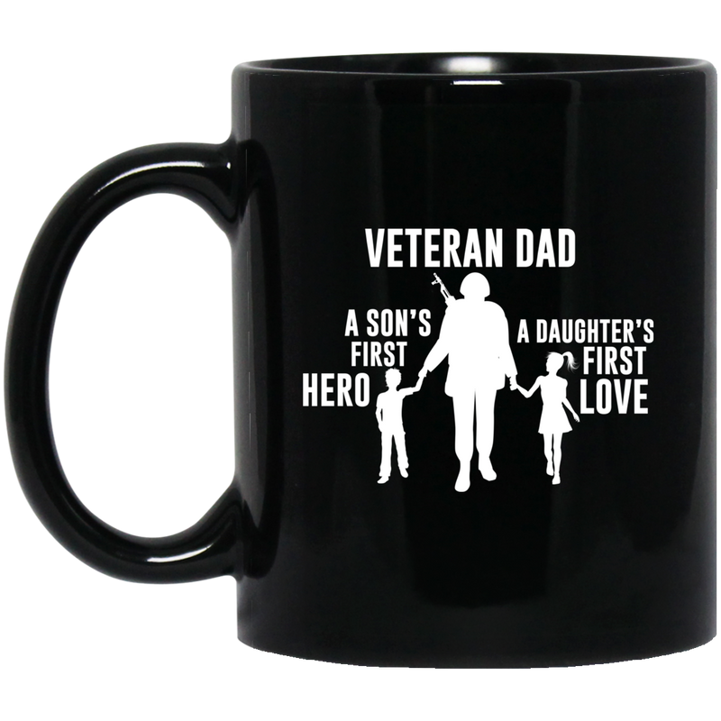 Veteran Coffee Mug Veteran Dad A Son's First Hero A Daughter First Love 11oz - 15oz Black Mug CustomCat
