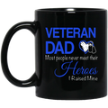 Veteran Coffee Mug Veteran Dad Most People Never Meet Their Heroes I Raised Mine 11oz - 15oz Black Mug CustomCat