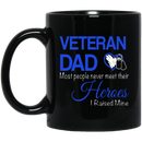 Veteran Coffee Mug Veteran Dad Most People Never Meet Their Heroes I Raised Mine 11oz - 15oz Black Mug CustomCat