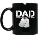 Veteran Coffee Mug Veteran Dad The Man The Myth The Legend 11oz - 15oz Black Mug CustomCat