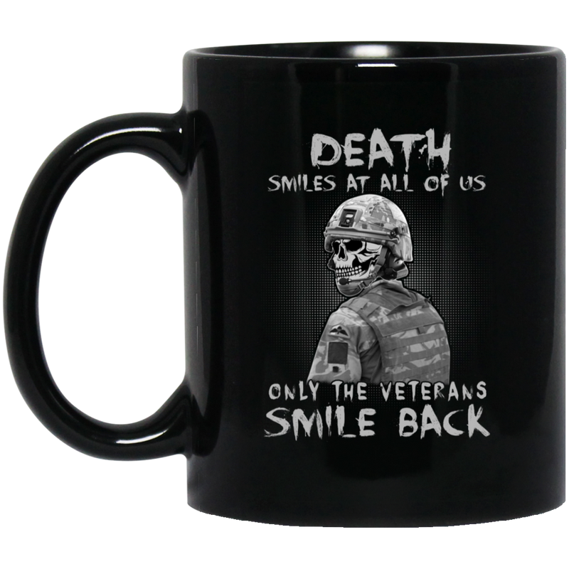 Veteran Coffee Mug Veteran Death Smiles At All Of Us Only The Veterans Smile Back 11oz - 15oz Black Mug CustomCat