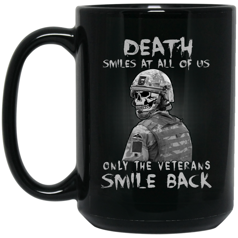 Veteran Coffee Mug Veteran Death Smiles At All Of Us Only The Veterans Smile Back 11oz - 15oz Black Mug CustomCat