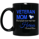 Veteran Coffee Mug Veteran Mom Most People Never Meet Their Heroes I Raised Mine 11oz - 15oz Black Mug CustomCat
