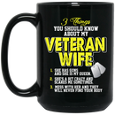 Veteran Coffee Mug Veteran's Day - 3 Things About Veteran Wife 11oz - 15oz Black Mug CustomCat