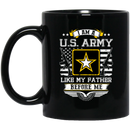 Veteran Coffee Mug Veteran's Day - I Am A US Army Like My Father Before Me 11oz - 15oz Black Mug CustomCat