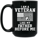 Veteran Coffee Mug Veteran's Day - I Am A Veteran Like My Father Before Me 11oz - 15oz Black Mug CustomCat