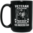 Veteran Coffee Mug Veteran Someone Who Will Knock You Out For Stepping On The American Flag 11oz - 15oz Black Mug CustomCat