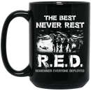 Veteran Coffee Mug Veteran The Best Never Rest R.E.D. Remember Everyone Deployed 11oz - 15oz Black Mug CustomCat