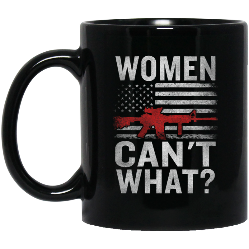 Veteran Coffee Mug Veteran - Women Can't What? 11oz - 15oz Black Mug CustomCat