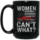 Veteran Coffee Mug Veteran - Women Can't What? 11oz - 15oz Black Mug CustomCat