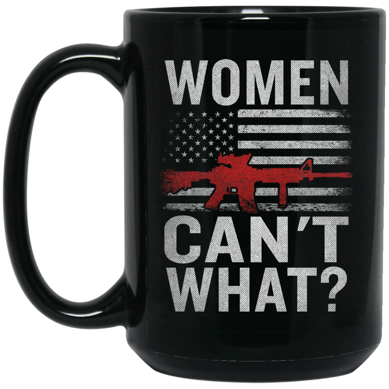 Veteran Coffee Mug Veteran - Women Can't What? 11oz - 15oz Black Mug CustomCat