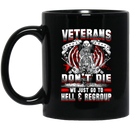 Veteran Coffee Mug Veterans Don't Die We Just Go To Hell And Regroup 11oz - 15oz Black Mug CustomCat