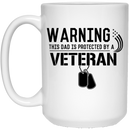 Veteran Coffee Mug Warning This Dad Is Protected By A Veteran 11oz - 15oz White Mug CustomCat