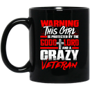 Veteran Coffee Mug Warning This Girl Is Protected By Good Lord And A Crazy Veteran 11oz - 15oz Black Mug CustomCat