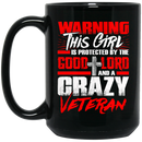 Veteran Coffee Mug Warning This Girl Is Protected By Good Lord And A Crazy Veteran 11oz - 15oz Black Mug CustomCat