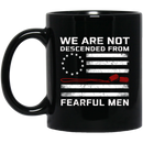 Veteran Coffee Mug We Are Not Descended From Fearful Men Veteran 11oz - 15oz Black Mug CustomCat