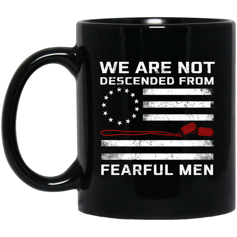 Veteran Coffee Mug We Are Not Descended From Fearful Men Veteran 11oz - 15oz Black Mug CustomCat