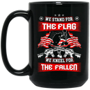 Veteran Coffee Mug We Stand For The Flag We Kneel For The Fallen 11oz - 15oz Black Mug CustomCat