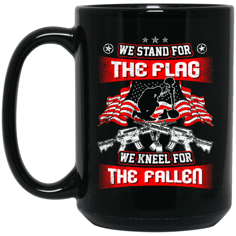 Veteran Coffee Mug We Stand For The Flag We Kneel For The Fallen 11oz - 15oz Black Mug CustomCat