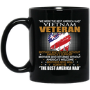 Veteran Coffee Mug We Were The Best America Had Vietnam Veteran 11oz - 15oz Black Mug CustomCat