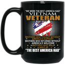Veteran Coffee Mug We Were The Best America Had Vietnam Veteran 11oz - 15oz Black Mug CustomCat