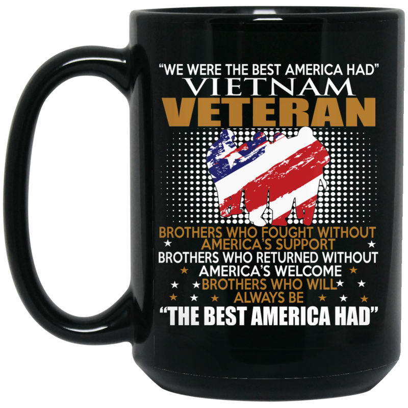 Veteran Coffee Mug We Were The Best America Had Vietnam Veteran 11oz - 15oz Black Mug CustomCat